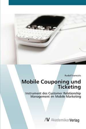 Mobile Couponing und Ticketing de Ivancsits Rudolf