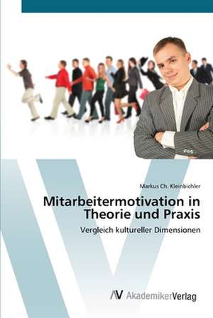 Mitarbeitermotivation in Theorie und Praxis de Kleinbichler Markus Ch.