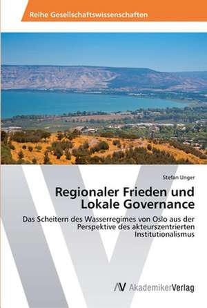 Regionaler Frieden und Lokale Governance de Unger Stefan