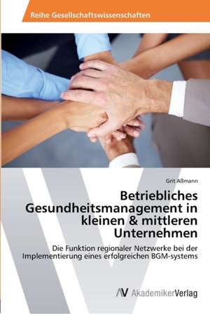 Betriebliches Gesundheitsmanagement in kleinen & mittleren Unternehmen de Aßmann Grit