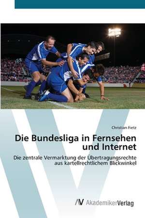 Die Bundesliga in Fernsehen und Internet de Christian Fietz