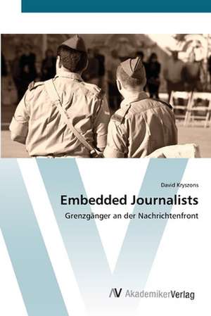 Embedded Journalists de David Kryszons