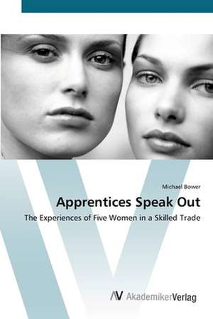 Apprentices Speak Out de Michael Bower