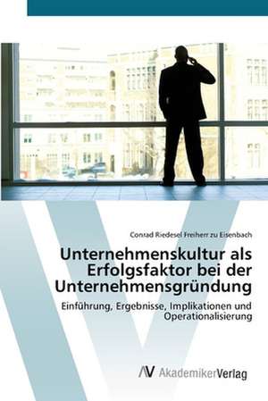 Unternehmenskultur als Erfolgsfaktor bei der Unternehmensgründung de Conrad Riedesel Freiherr zu Eisenbach