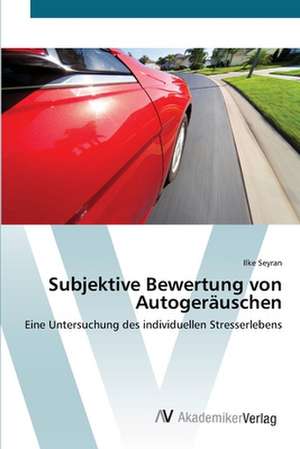 Subjektive Bewertung von Autogeräuschen de Ilke Seyran