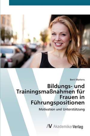 Bildungs- und Trainingsmaßnahmen für Frauen in Führungspositionen de Berit Martens