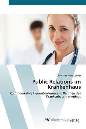 Public Relations im Krankenhaus de Christiane Pross-Löhner