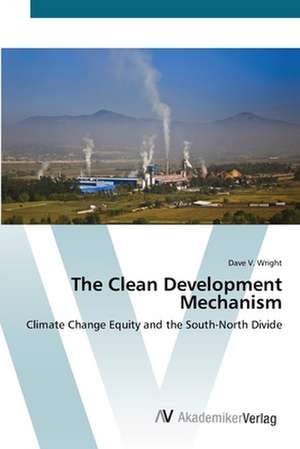 The Clean Development Mechanism de Dave V. Wright