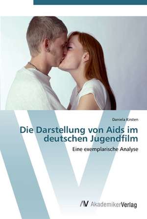 Die Darstellung von Aids im deutschen Jugendfilm de Daniela Kirsten