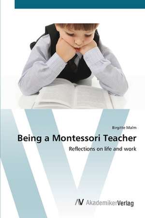 Being a Montessori Teacher de Birgitte Malm