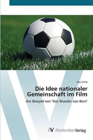 Die Idee nationaler Gemeinschaft im Film de Eva Grillo