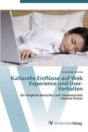 Kulturelle Einflüsse auf Web Experience und User-Verhalten de Anna Karen Schmitz