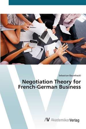 Negotiation Theory for French-German Business de Sebastian Baumhackl