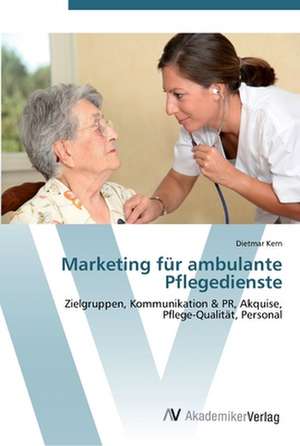 Marketing für ambulante Pflegedienste de Dietmar Kern