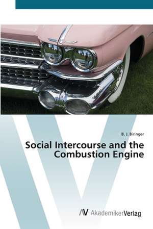 Social Intercourse and the Combustion Engine de B. J. Biringer