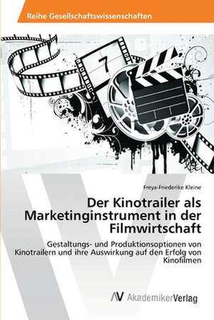 Der Kinotrailer als Marketinginstrument in der Filmwirtschaft de Kleine Freya-Friederike