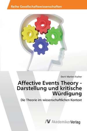 Affective Events Theory - Darstellung und kritische Würdigung de Fischer Dorit Marlen