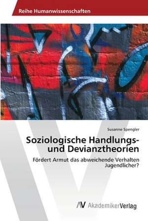 Soziologische Handlungs- und Devianztheorien de Spengler Susanne