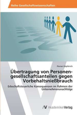 Übertragung von Personen­gesellschaftsanteilen gegen Vorbehaltsnießbrauch de Göpferich Florian