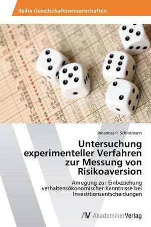 Untersuchung experimenteller Verfahren zur Messung von Risikoaversion de Schlotmann Johannes R.