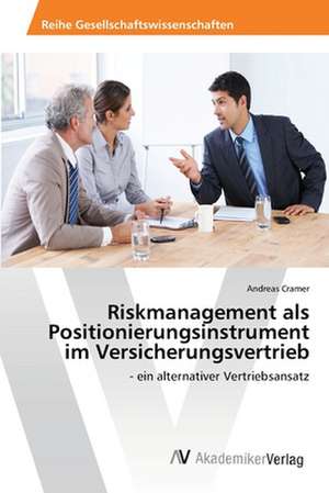 Riskmanagement als Positionierungsinstrument im Versicherungsvertrieb de Cramer Andreas