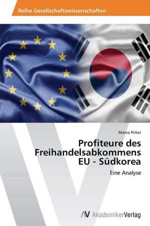 Profiteure des Freihandelsabkommens EU - Südkorea de Pirker Marco