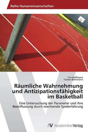 Räumliche Wahrnehmung und Antizipationsfähigkeit im Basketball de Hoffmann Tim