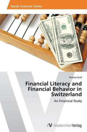 Financial Literacy and Financial Behavior in Switzerland de Roman Graf