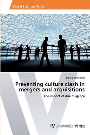 Preventing culture clash in mergers and acquisitions de Braulio Dario Rissi