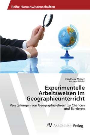 Experimentelle Arbeitsweisen im Geographieunterricht de Miener Jean Pierre