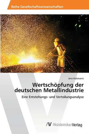 Wertschöpfung der deutschen Metallindustrie de Jens Kahmann