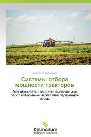 Sistemy Otbora Moshchnosti Traktorov: Problemy Trudovykh Resursov de Aleksandr Bobrovnik