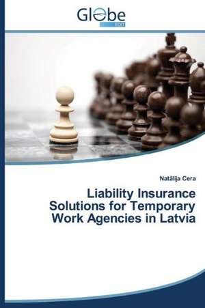 Liability Insurance Solutions for Temporary Work Agencies in Latvia de Natalija Cera