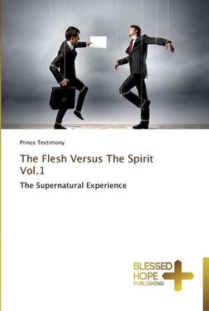 The Flesh Versus the Spirit Vol.1: The Case of Uttar Pradesh and Bangladesh de Prince Testimony