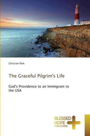 The Graceful Pilgrim's Life de Christian Park