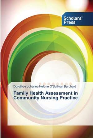 Family Health Assessment in Community Nursing Practice de Dorothee Johanna Helene O'Sullivan Burchard