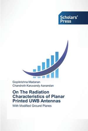 On The Radiation Characteristics of Planar Printed UWB Antennas de Gopikrishna Madanan