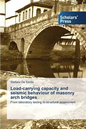 Load-Carrying Capacity and Seismic Behaviour of Masonry Arch Bridges: 1980-2014 de Stefano De Santis