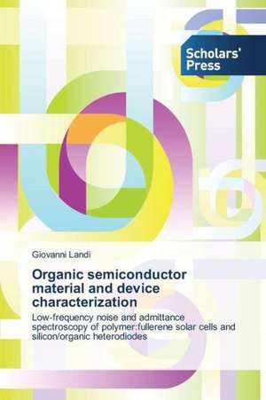 Organic Semiconductor Material and Device Characterization: 1980-2014 de Giovanni Landi