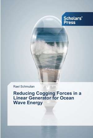 Reducing Cogging Forces in a Linear Generator for Ocean Wave Energy de Rael Schmulian