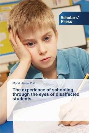 The experience of schooling through the eyes of disaffected students de Mohd Hasani Dali