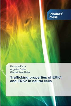 Trafficking properties of ERK1 and ERK2 in neural cells de Riccardo Parra