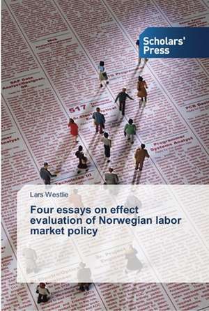 Four essays on effect evaluation of Norwegian labor market policy de Lars Westlie