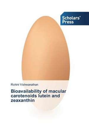 Bioavailability of Macular Carotenoids Lutein and Zeaxanthin: A 360 Perspective of Global Scenario de Rohini Vishwanathan