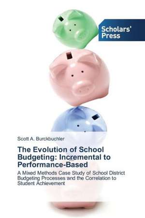 The Evolution of School Budgeting: Incremental to Performance-Based de Scott A. Burckbuchler