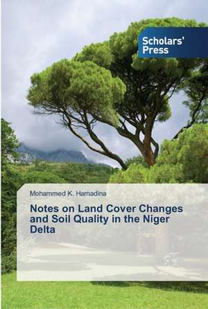 Notes on Land Cover Changes and Soil Quality in the Niger Delta de Mohammed K. Hamadina