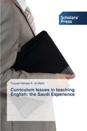 Curriculum Issues in Teaching English: The Saudi Experience de Yousef Hamad A. Al-Maini