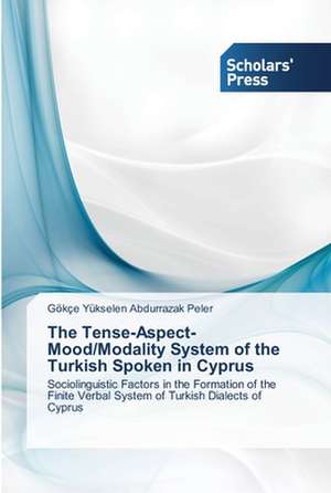 The Tense-Aspect-Mood/Modality System of the Turkish Spoken in Cyprus de Gökçe Yükselen Abdurrazak Peler