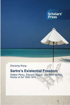 Sartre¿s Existential Freedom de Zhenping Wang