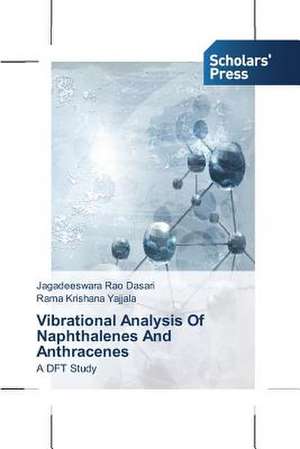 Vibrational Analysis of Naphthalenes and Anthracenes: Measurement and Characterization Techniques de Jagadeeswara Rao Dasari